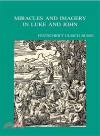Miracles and Imagery in Luke and John ─ Festschrift Ulrich Busse