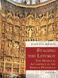 Staging the Liturgy ─ The Medieval Altarpiece in the Iberian Peninsula