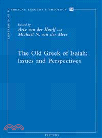 The Old Greek of Isaiah ─ Issues and Perspectives. Papers Read at the Conference on the Septuagint of Isaiah, Held in Leiden 10-11 April 2008