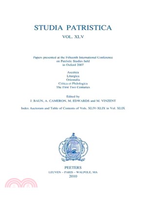Studia Patristica ― Papers Presented at the Fifteenth International Conference on Patristic Studies Held in Oxford 2007; Ascetica, Liturgica, Orientalia, Critica et Philo