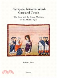 Interspaces Between Word, Gaze and Touch ─ The Bible and the Visual Medium in the Middle Ages: Collected Essays on Noli me tangere, the Woman With the Haemorrhage, the Head of John the Baptist