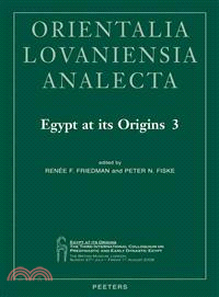 Egypt at Its Origins ─ Proceedings of the Third International Conference "Origin of the State. Predynastic and Early Dynastic Egypt", London, 27th July - 1st August 2008