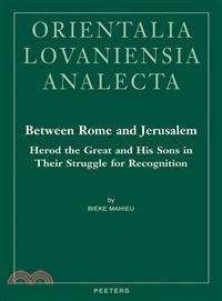 Between Rome and Jerusalem ─ Herod the Great and His Sons in Their Struggle for Recognition: A Chronological Investigation of the Period 40 BC - 39 AD, with a Time Setting of New