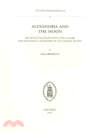 Alexandria and the Moon ─ An Investigation into the Lunar Macedonian Calendar of Ptolemaic Egypt