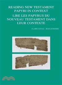 Reading New Testament Papyri in Context / Lire Les Papyrus Du Nouveau Testament Dans Leur Contexte