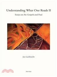 Understanding What One Reads II ─ Essays on the Gospels and Paul 2003-2011