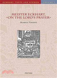 Meister Eckhart On the Lord's Prayer ─ Introduction, Text, Translation, and Commentary