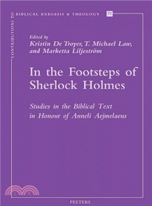 In the Footsteps of Sherlock Holmes ─ Studies in the Biblical Text in Honour of Anneli Aejmelaeus