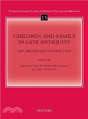 Children and Family in Late Antiquity ─ Life, Death and Interaction