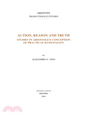 Action, Reason and Truth ─ Studies in Aristotle's Conception of Practical Rationality