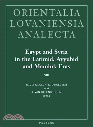 Egypt and Syria in the Fatimid, Ayyubid and Mamluk Eras VIII ─ Proceedings of the 19th, 20th, 21st and 22nd International Colloquium Organized at Ghent University in May 2010, 2011, 2012 and 2013