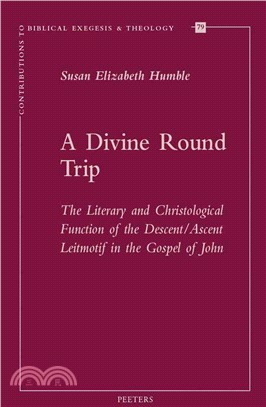 A Divine Round Trip ─ The Literary and Christological Function of the Descent/Ascent Leitmotif in the Gospel of John