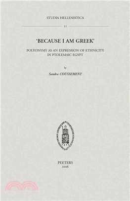 Because I Am Greek ─ Polyonymy As an Expression of Ethnicity in Ptolemaic Egypt