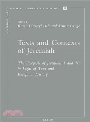 Texts and Contexts of Jeremiah ─ The Exegesis of Jeremiah 1 and 10 in Light of Text and Reception History