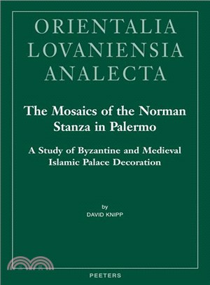 The Mosaics of the Norman Stanza in Palermo ─ A Study of Byzantine and Medieval Islamic Palace Decoration