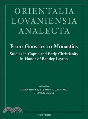 From Gnostics to Monastics ― Studies in Coptic and Early Christianity in Honor of Bentley Layton