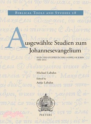 Ausgewahlte Studien Zum Johannesevangelium/ Selected Studies in the Gospel of John 1998-2013