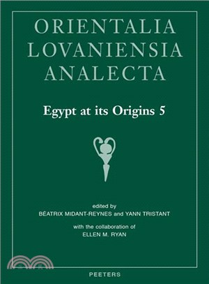 Egypt at Its Origins ─ Proceedings of the Fifth International Conference Origin of the State. Predynastic and Early Dynastic Egypt, Cairo, 13th-18th April 2014