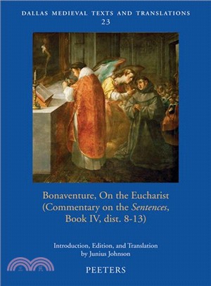 Bonaventure on the Eucharist ─ Commentary on the Sentences, Dist. 8-13