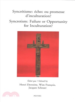 Syncretisme / Syncretism ─ Echec Ou Promesse D'inculturation?/ Failure or Opportunity for Inculturation?