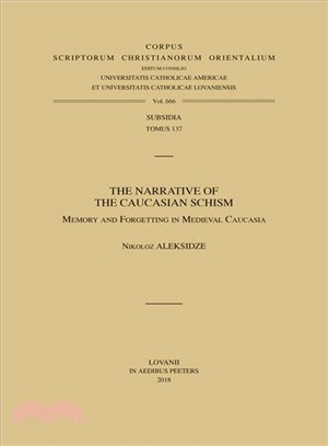 The Narrative of the Caucasian Schism ― Memory and Forgetting in Medieval Caucasia