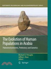 The Evolution of Human Populations in Arabia ─ Paleoenvironments, Prehistory and Genetics