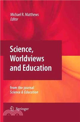 Science, Worldviews and Education ─ Reprinted from the Journal Science & Education, Vol. 18, Nos. 6-7