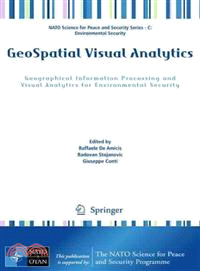 GeoSpatial Visual Analytics ─ Geographical Information Processing and Visual Analytics for Environmental Security