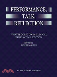 Performance, Talk, Reflection ─ What Is Going on in Clinical Ethics Consultation