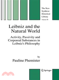 Leibniz and the Natural World ― Activity, Passivity and Corporeal Substances in Leibniz's Philosophy