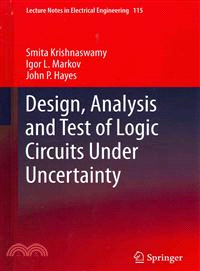 Design, Analysis and Test of Logic Circuits Under Uncertainty