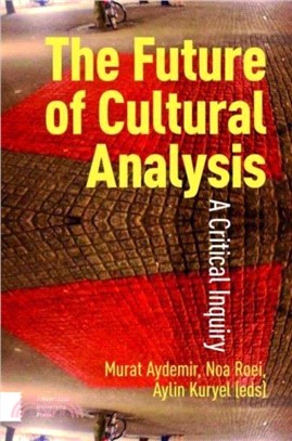 The Future of Cultural Analysis：A Critical Inquiry