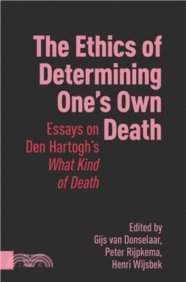 The Ethics of Determining One's Own Death：Essays on Den Hartogh's What Kind of Death