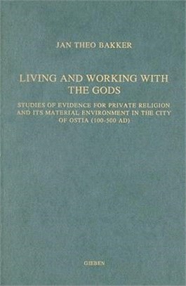 Living and Working With the Gods ― Studies of Evidence for Private Religion and Its Material Environment in the City of Ostia