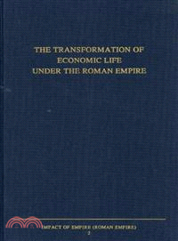 The Transformation of Economic Life Under the Roman Empire ─ Proceedings of the Second Workshop of the International Network Impact of Empire (Roman Empire c. 200 B.C. - A.D. 476) Nottingham, July 4-7