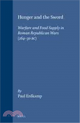 Hunger and the Sword—Warfare and Food Supply in Roman Republican Wars (264-30 B. C.)