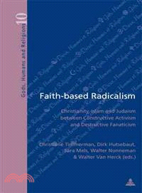 Faith-based Radicalism ― Christianity, Islam and Judaism Between Constructive Activism And Destructive Fanaticism