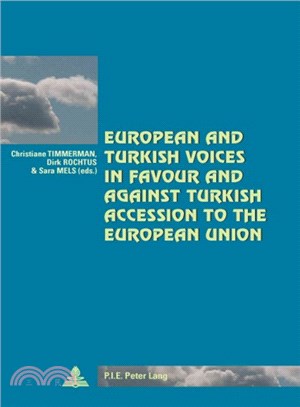 European and Turkish Voices in Favour and Against Turkish Accession to the European Union