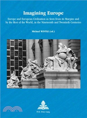 Imagining Europe ― Europe and European Civilisation As Seen from Its Margins and by the Rest of the World, in the Nineteenth and Twentieth Centuries