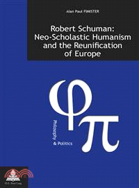 Robert Schuman—Neo Scholastic Humanism and the Reunification of Europe