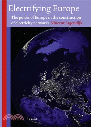 Electrifying Europe：The power of Europe in the construction of electricity networks