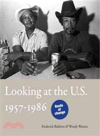 Frederick Baldwin / Wendy Watriss: Looking at the U.S.: 1957-1986