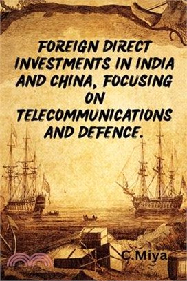 Foreign direct investments in India and China, focusing on telecommunications and defence.