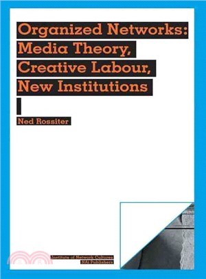 Organized Networks—Media Theory, Collective Labour, New Institutions