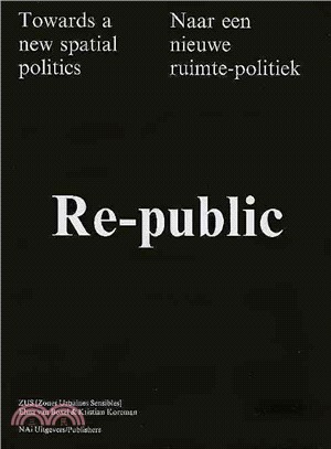 Re-Public ― Towards a New Spatial Politics / Naar Een Nieuwe Ruimte-politiek