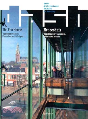 DASH: Het ecohuis/ The Eco-House—Typologieen van ruimte, bouwen en wonen/ Typologies of Space, Production and Lifestyles