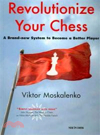 Revolutionize Your Chess ─ A Brand-New System to Become a Better Player