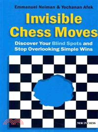 Invisible Chess Moves ─ Discover Your Blind Spots and Stop Overlooking Simple Wins