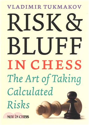 Risk & Bluff in Chess ─ The Art of Taking Calculated Risks