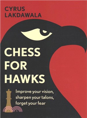 Chess for Hawks ─ Improve Your Vision, Sharpen Your Talons, Forget Your Fear